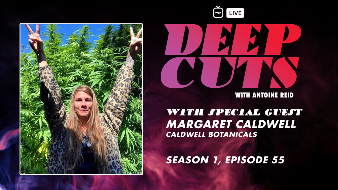 Margaret Caldwell, Caldwell Botanicals | Deep Cuts Live