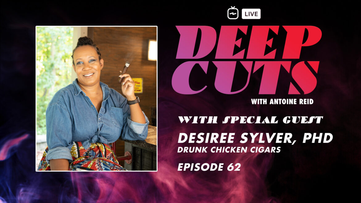 Desiree Sylver, Drunk Chicken Cigars | Deep Cuts Live