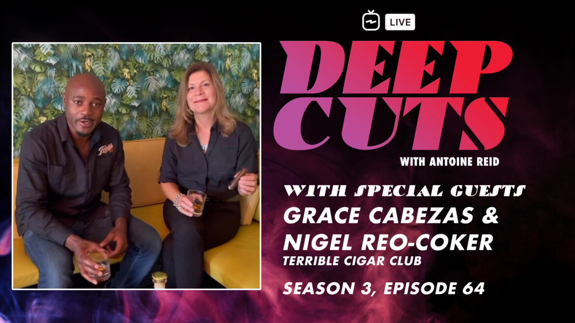 Deep Cuts Live, Episode 64 | Grace Cabezas and Nigel Reo-Coker, Terrible Cigar Club