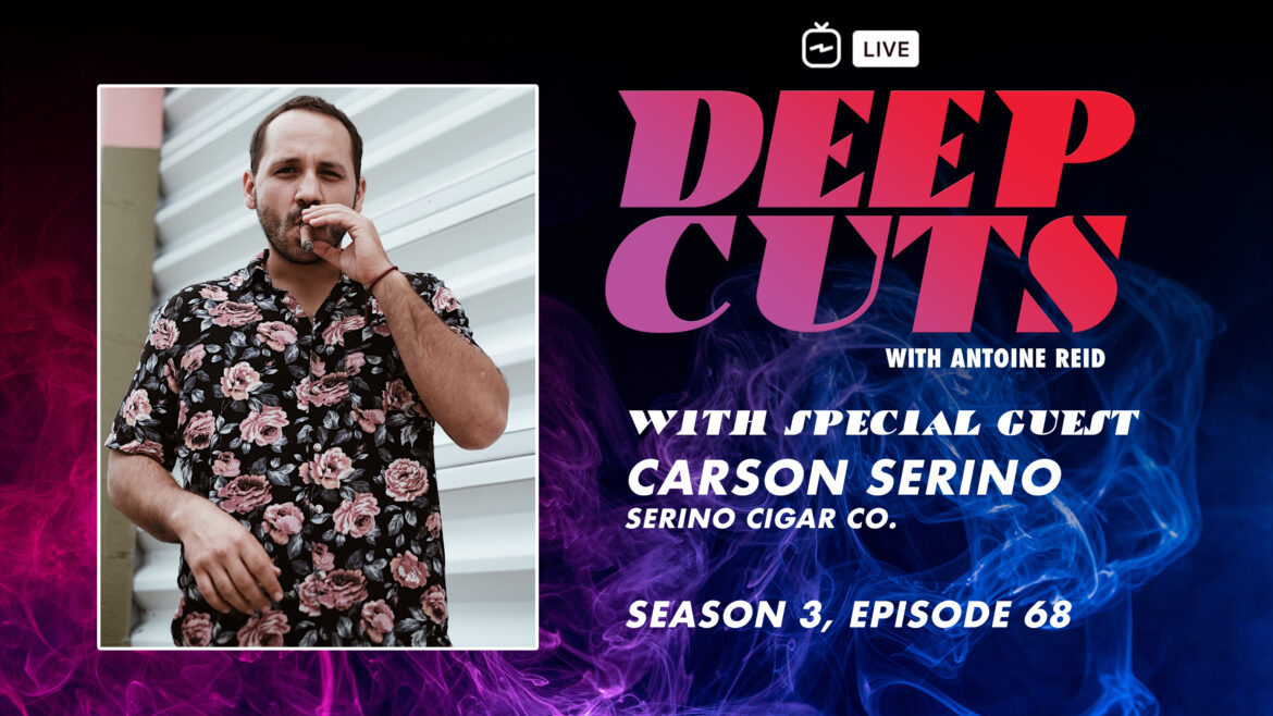 Deep Cuts Live | Carson Serino, VP of Serino Cigar Co.
