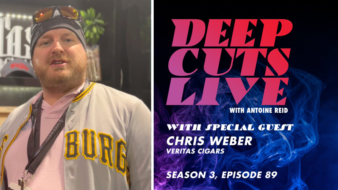 Deep Cuts Live | Episode 89: Chris Weber, Veritas Cigars