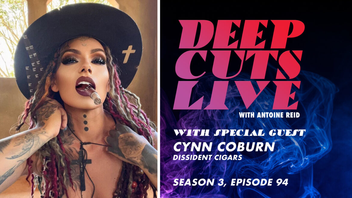 Deep Cuts Live | Episode 94: Cynn Coburn, Dissident Cigars