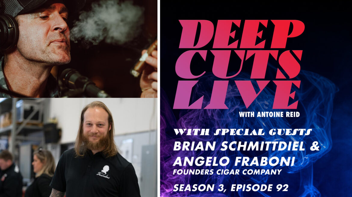 Deep Cuts Live | Episode 92: Brian Schmittdiel & Angelo Fraboni, Founders Cigar Company