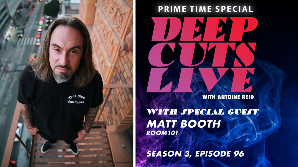 Deep Cuts Live | Episode 96: Matt Booth, Room101