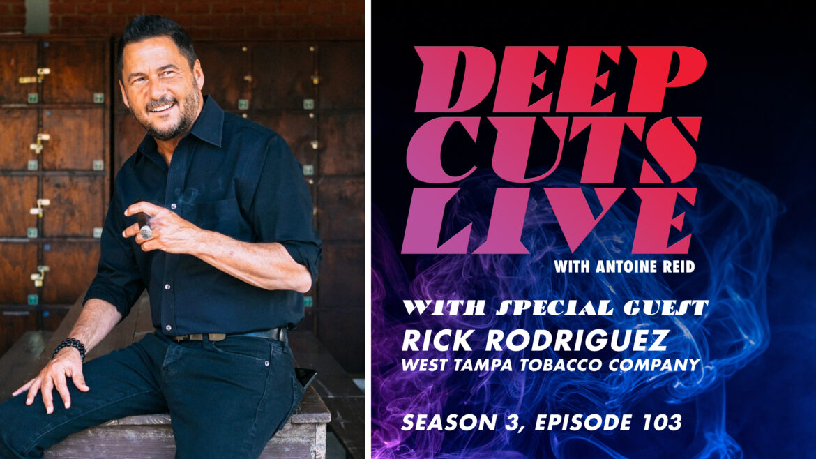 Deep Cuts Live | Episode 103: Rick Rodriguez, West Tampa Tobacco Company