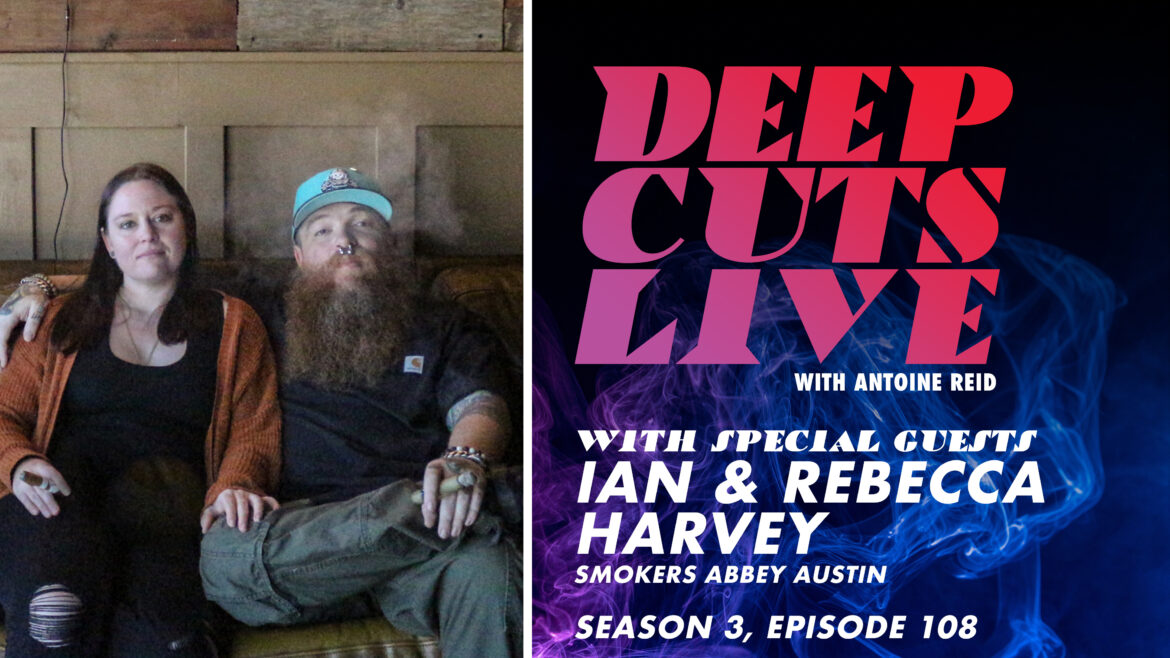 Deep Cuts Live | Episode 108: Ian & Rebecca Harvey, Smokers Abbey Austin