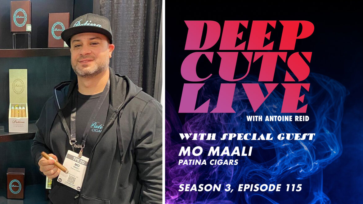 Deep Cuts Live | Episode 115: Mo Maali, Patina Cigars