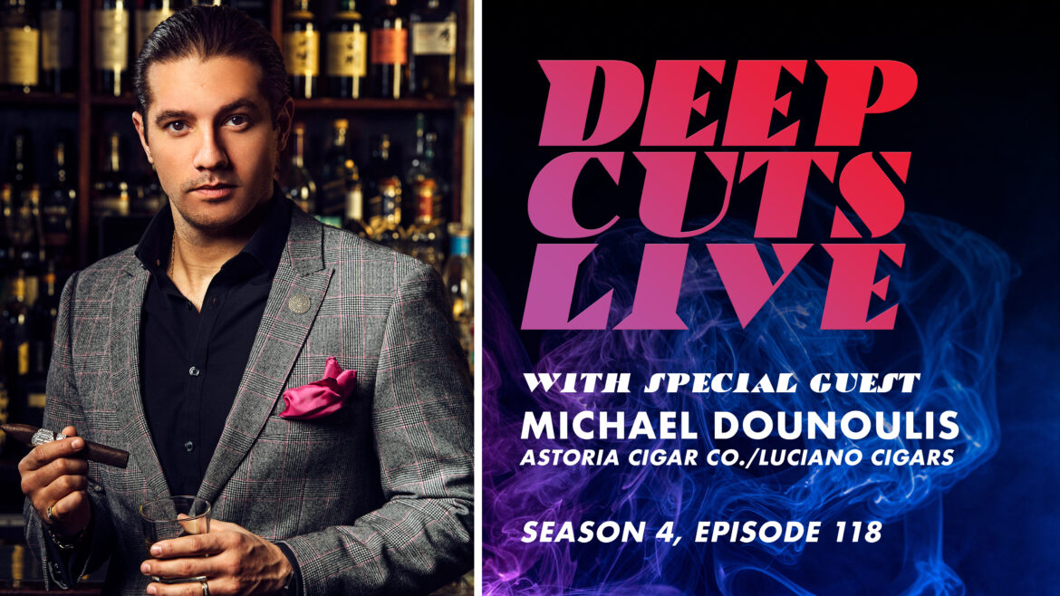 Deep Cuts Live | Episode 118: Michael Dounoulis, Astoria Cigar Co.